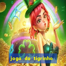 jogo do tigrinho ganha dinheiro de verdade